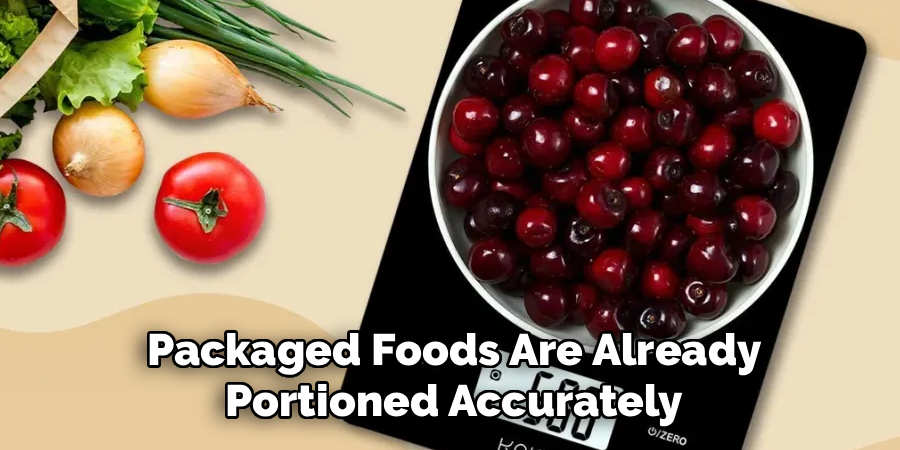Packaged Foods Are Already Portioned Accurately