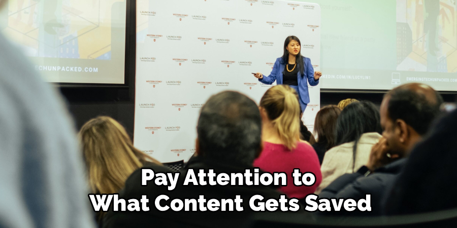 Pay Attention to
What Content Gets Saved