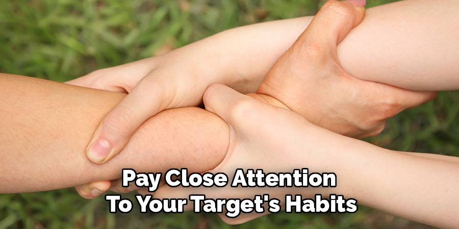 Pay Close Attention
To Your Target's Habits