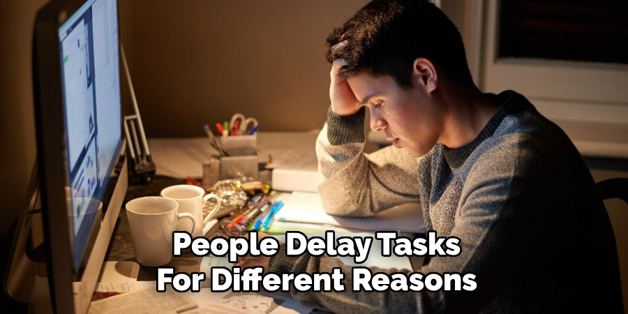People Delay Tasks For Different Reasons