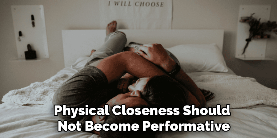 Physical Closeness Should
Not Become Performative