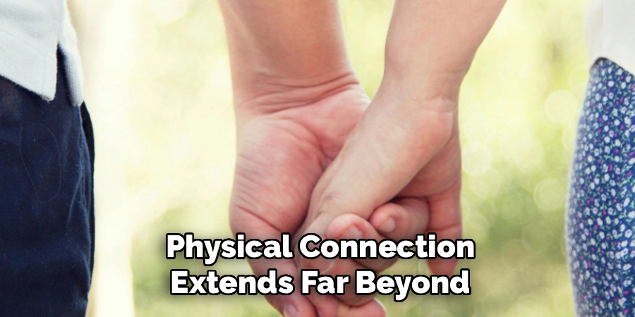 Physical Connection Extends Far Beyond