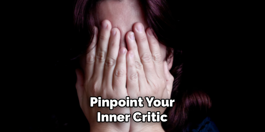 Pinpoint Your
Inner Critic