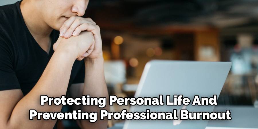 Protecting Personal Life And 
Preventing Professional Burnout
