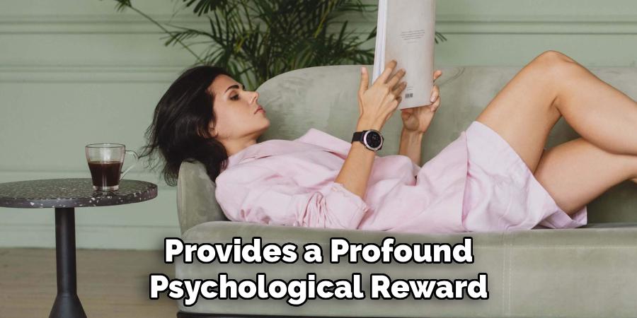 Provides a Profound
Psychological Reward