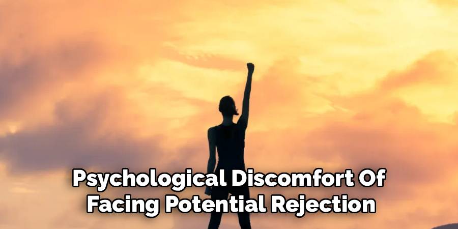 Psychological Discomfort Of 
Facing Potential Rejection