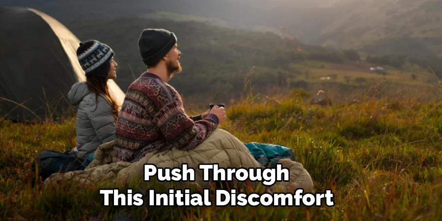 Push Through
This Initial Discomfort