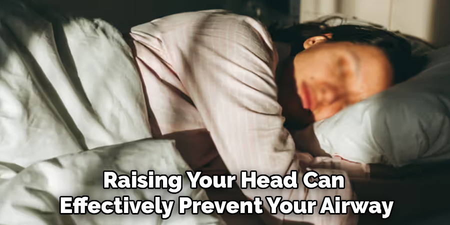 Raising Your Head Can 
Effectively Prevent Your Airway