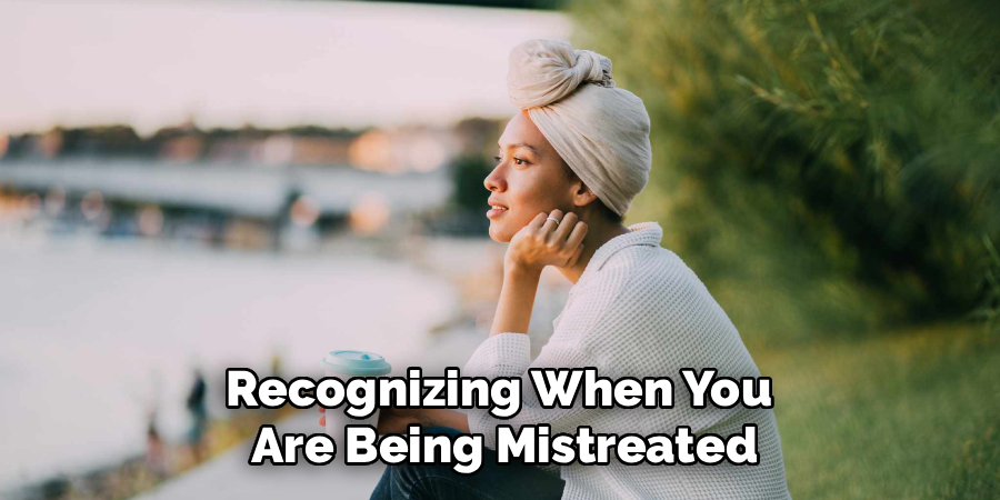 Recognizing When You 
Are Being Mistreated