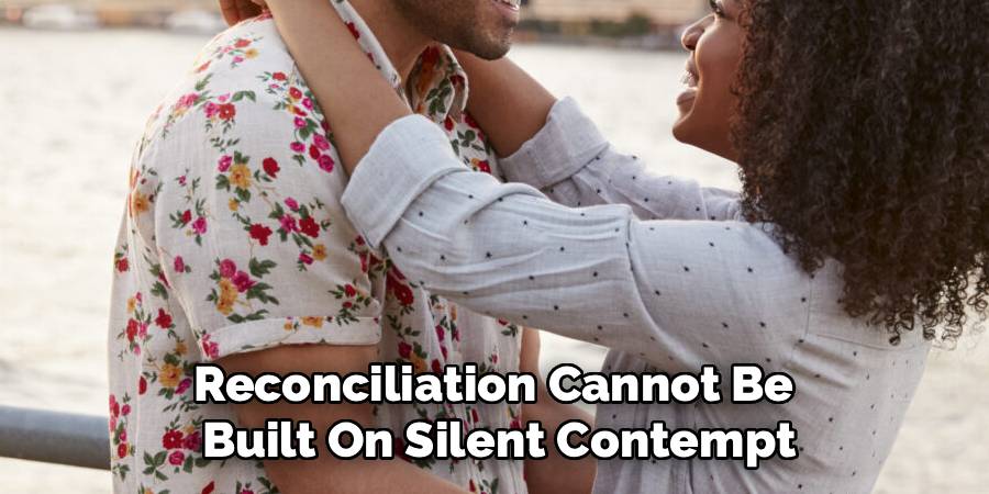 Reconciliation Cannot Be 
Built On Silent Contempt