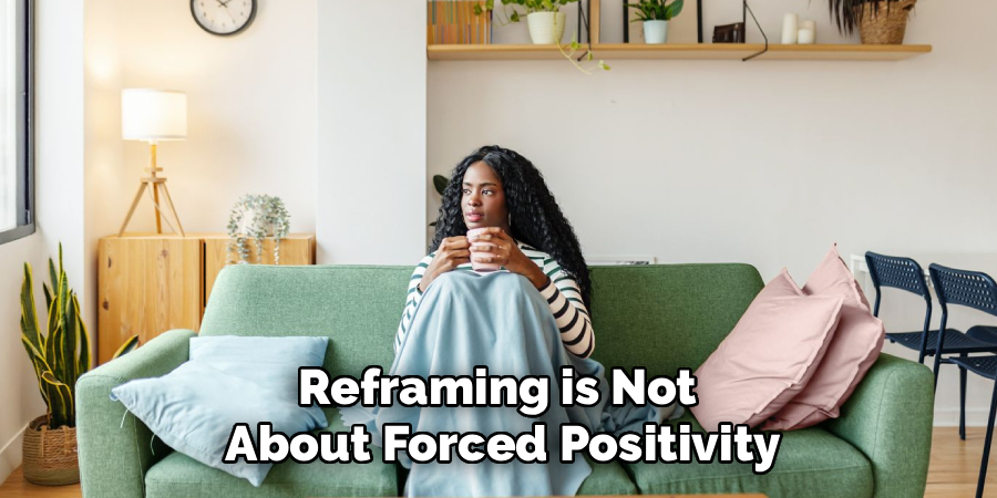 Reframing is Not
About Forced Positivity