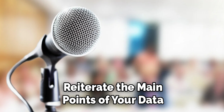 Reiterate the Main Points of Your Data