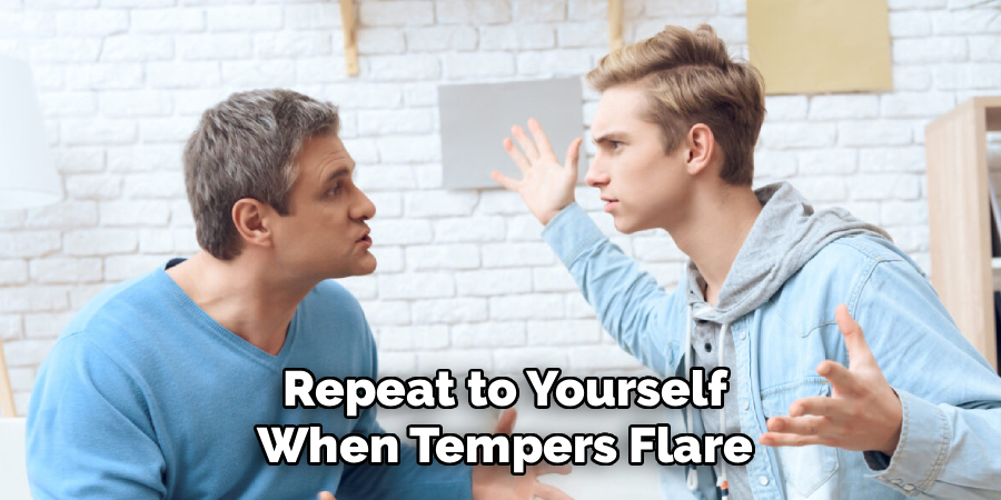 Repeat to Yourself When Tempers Flare