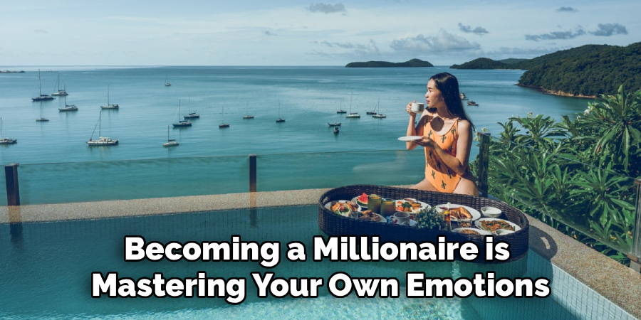 Becoming a Millionaire is 
Mastering Your Own Emotions
