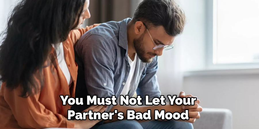 You Must Not Let Your
Partner's Bad Mood