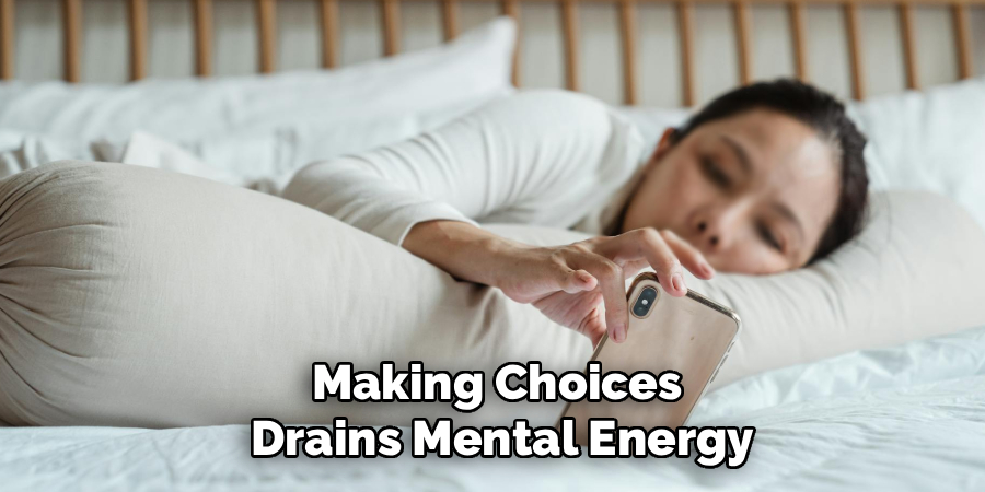 Making Choices
 Drains Mental Energy