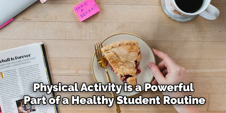 Physical Activity is a Powerful 
Part of a Healthy Student Routine