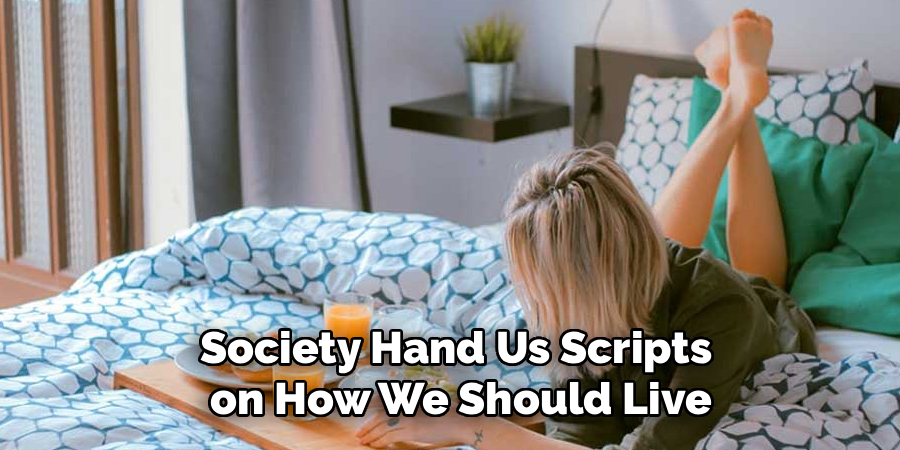 Society Hand Us Scripts
on How We Should Live
