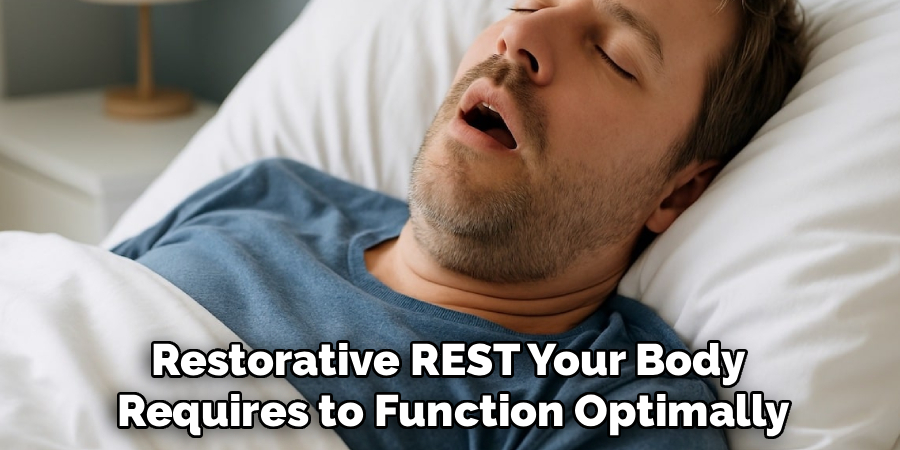 Restorative REST Your Body 
Requires to Function Optimally