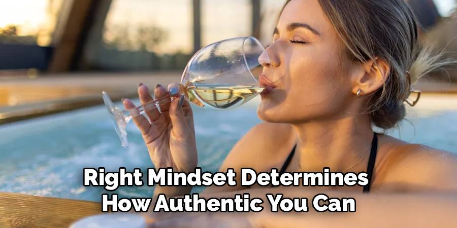 Right Mindset Determines 
How Authentic You Can