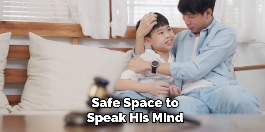  Safe Space to
 Speak His Mind