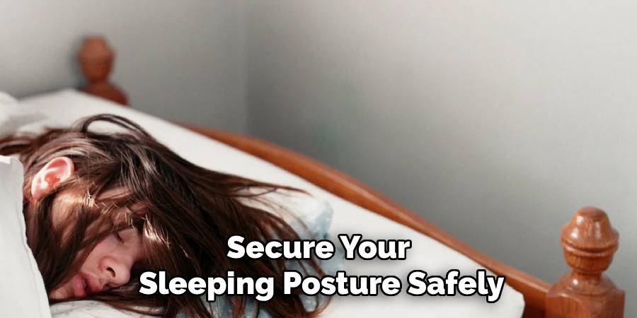Secure Your
Sleeping Posture Safely