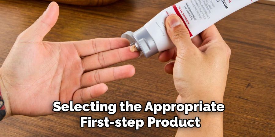Selecting the Appropriate
First-step Product