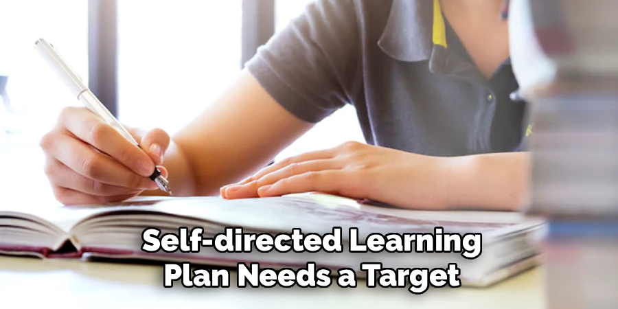 Self-directed Learning
Plan Needs a Target