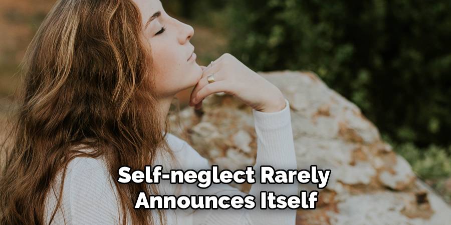 Self-neglect Rarely 
Announces Itself