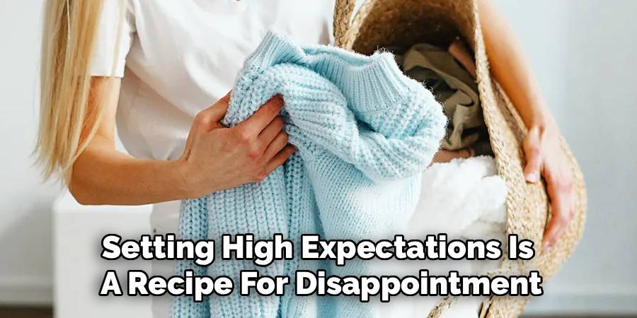 Setting High Expectations Is 
A Recipe For Disappointment