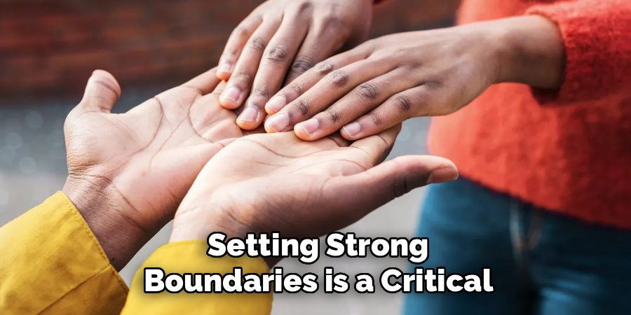 Setting Strong
Boundaries is a Critical