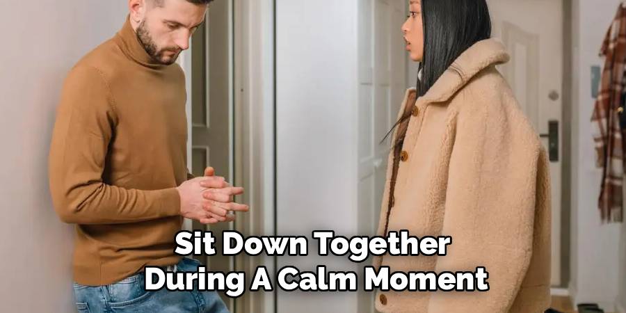 Sit Down Together
During A Calm Moment