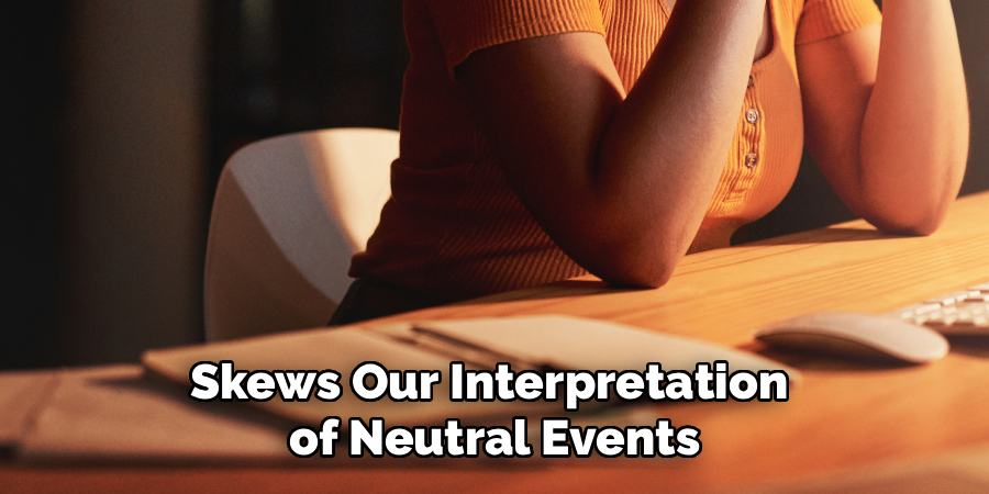 Skews Our Interpretation
of Neutral Events