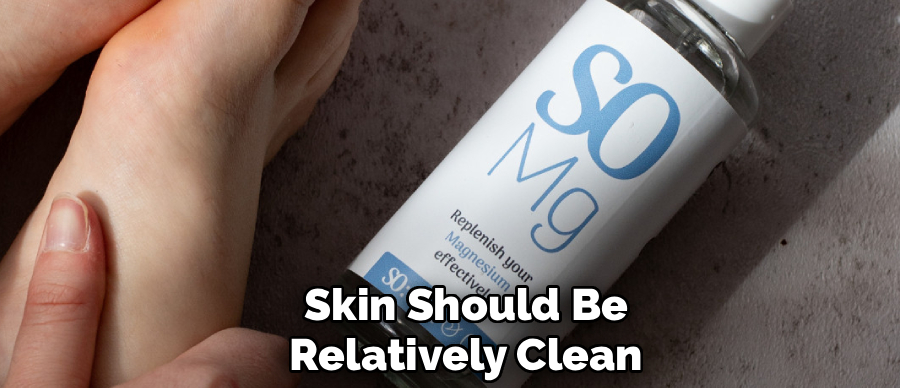 Skin Should Be
Relatively Clean