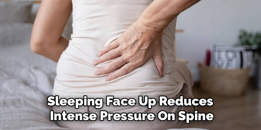 Sleeping Face Up Reduces
Intense Pressure On Spine