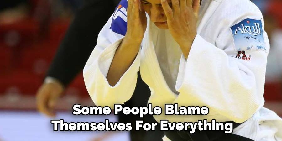 Some People Blame
Themselves For Everything