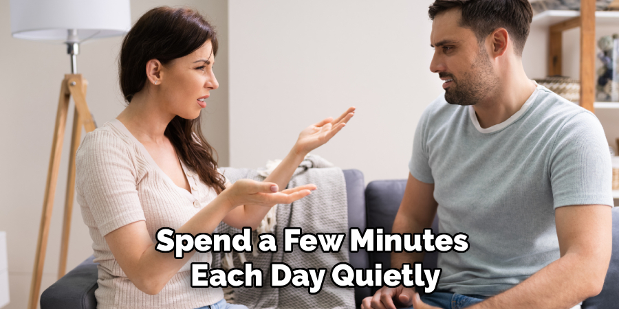 Spend a Few Minutes
Each Day Quietly