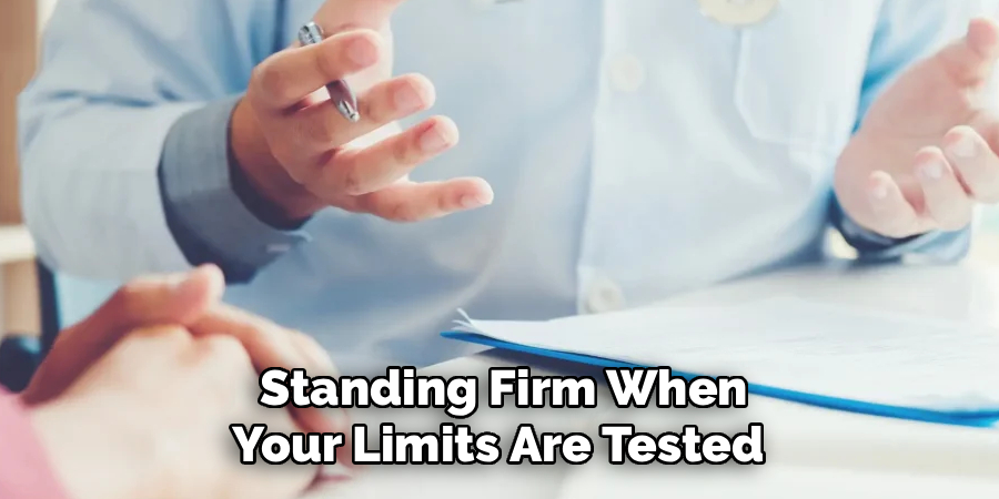 Standing Firm When
Your Limits Are Tested 