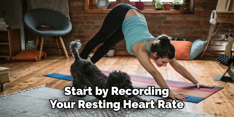 Start by Recording
Your Resting Heart Rate
