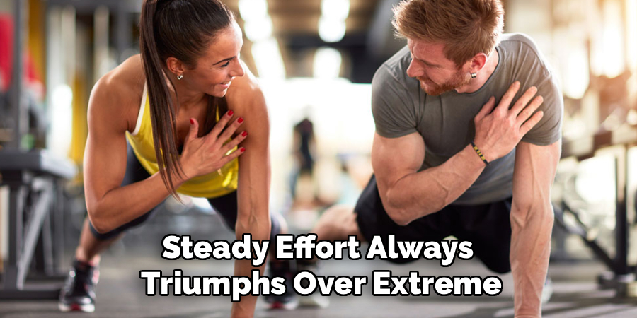 Steady Effort Always
Triumphs Over Extreme
