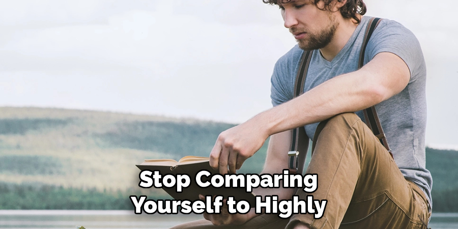 Stop Comparing Yourself to Highly