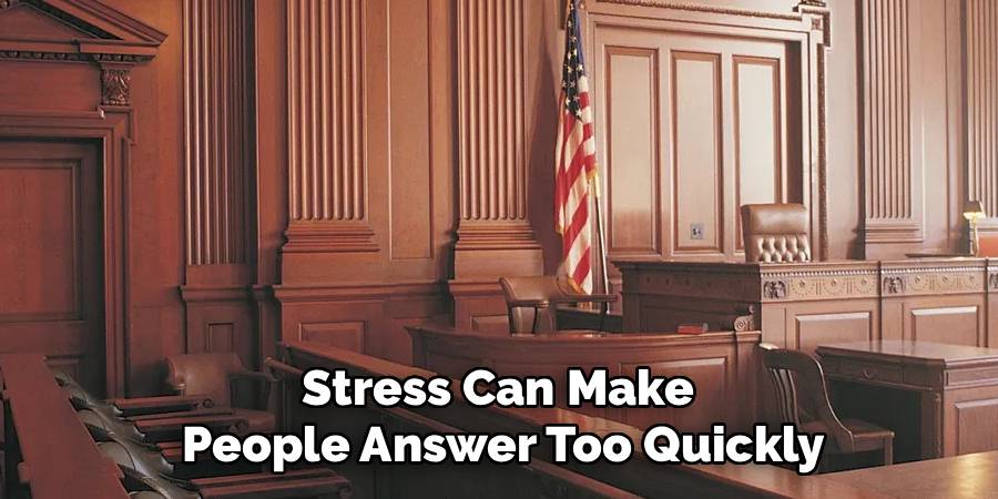 Stress Can Make
People Answer Too Quickly