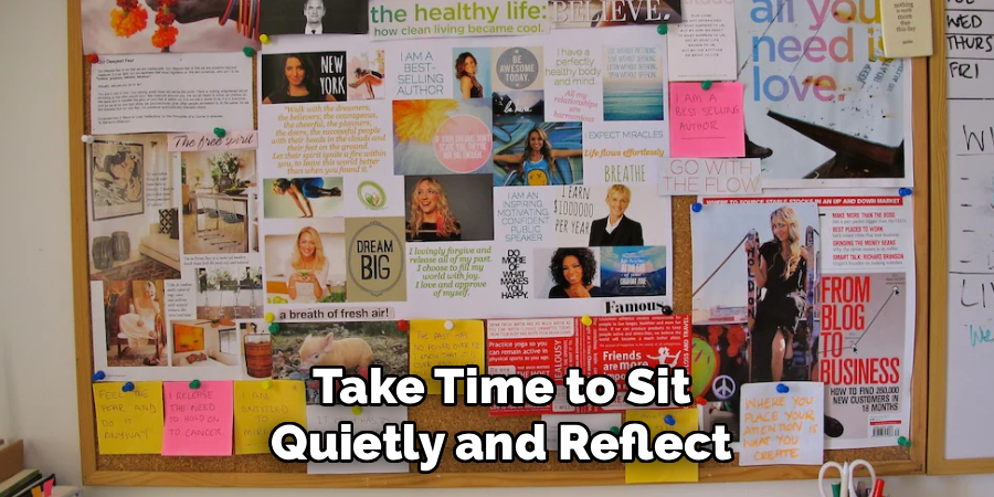 Take Time to Sit
Quietly and Reflect