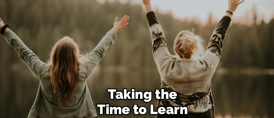 Taking the
Time to Learn