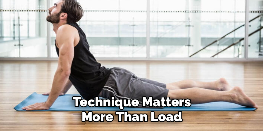 Technique Matters
More Than Load