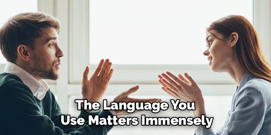 The Language You 
Use Matters Immensely