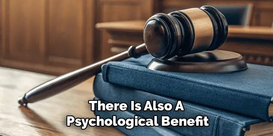 There Is Also A
Psychological Benefit