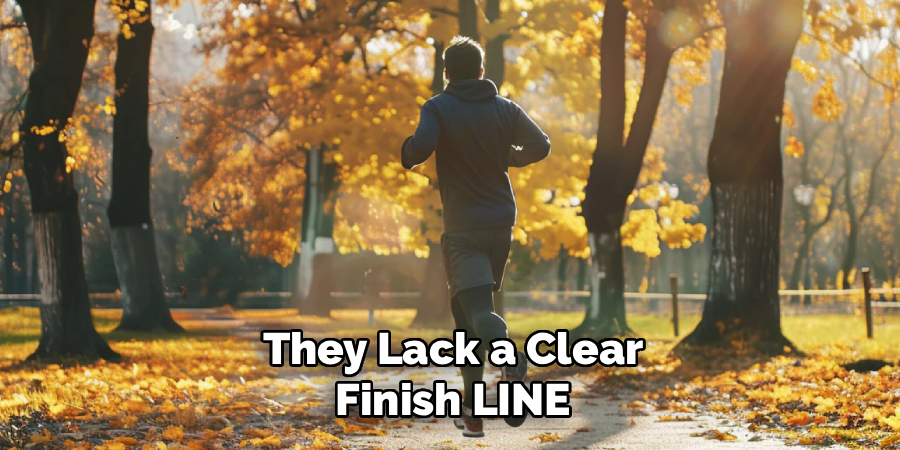 They Lack a Clear Finish LINE