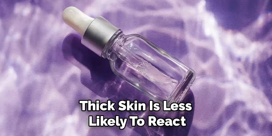 Thick Skin Is Less 
Likely To React