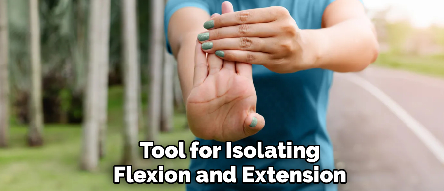Tool for Isolating
Flexion and Extension